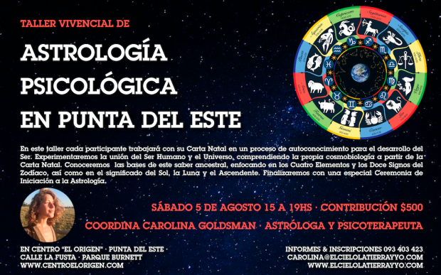 TALLER VIVENCIAL de Astrologia Psicológica en Punta del Este - Agosto 2017 - Carolina Goldsman elcielolatierrayyo.com